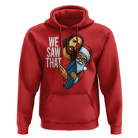 Funny Jesus Santa Meme Hoodie We Saw That Christmas - Wonder Print Shop