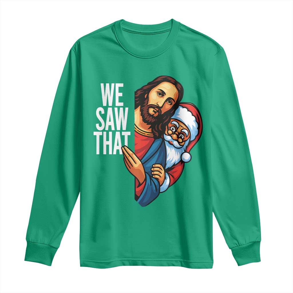 Funny Jesus Santa Meme Long Sleeve Shirt We Saw That Christmas - Wonder Print Shop