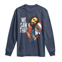 Funny Jesus Santa Meme Long Sleeve Shirt We Saw That Christmas - Wonder Print Shop