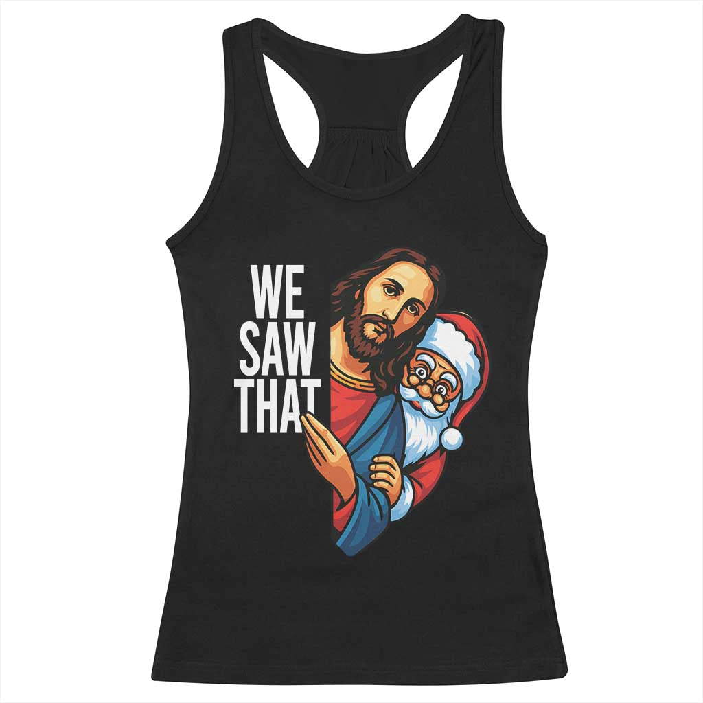 Funny Jesus Santa Meme Racerback Tank Top We Saw That Christmas - Wonder Print Shop