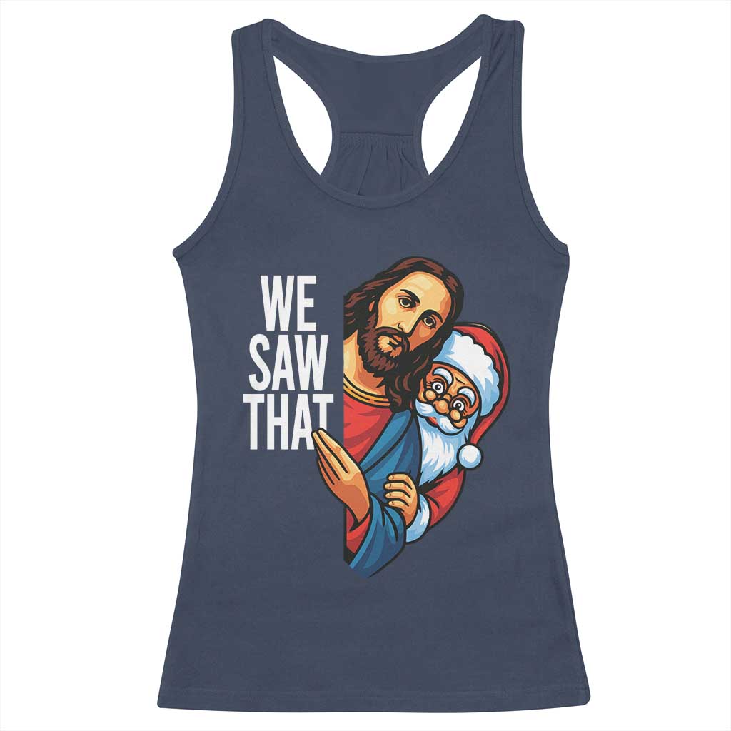 Funny Jesus Santa Meme Racerback Tank Top We Saw That Christmas - Wonder Print Shop