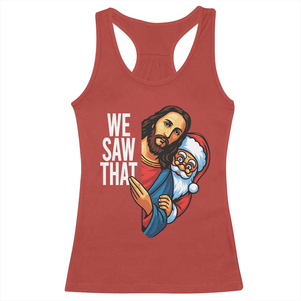 Funny Jesus Santa Meme Racerback Tank Top We Saw That Christmas - Wonder Print Shop