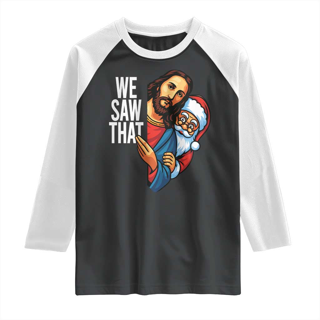 Funny Jesus Santa Meme Raglan Shirt We Saw That Christmas - Wonder Print Shop