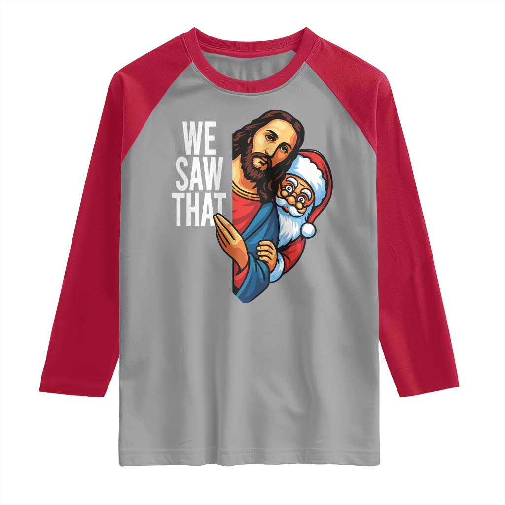 Funny Jesus Santa Meme Raglan Shirt We Saw That Christmas - Wonder Print Shop