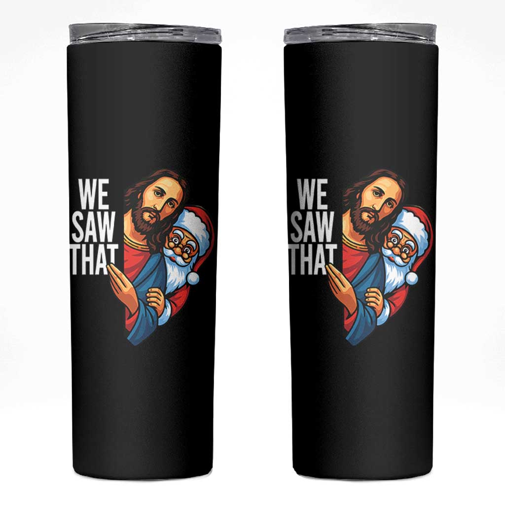 Funny Jesus Santa Meme Skinny Tumbler We Saw That Christmas - Wonder Print Shop