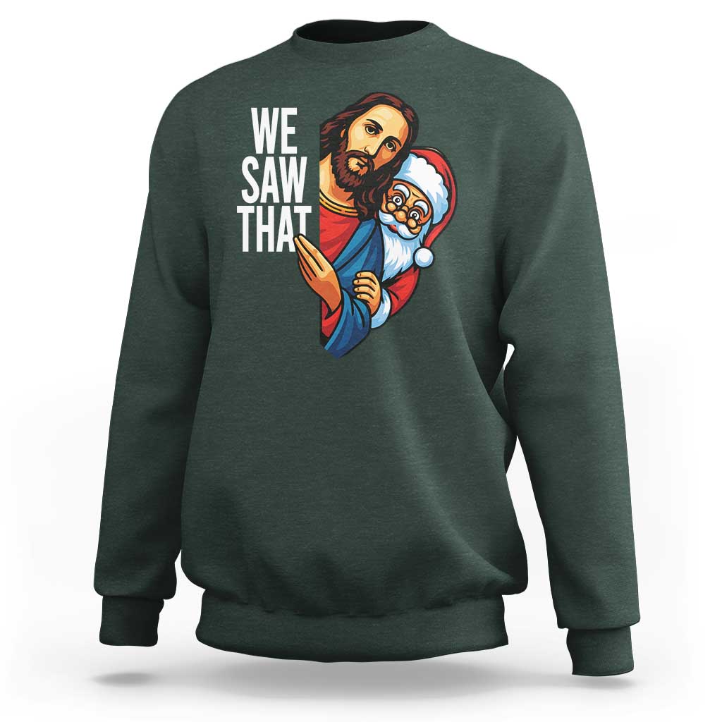 Funny Jesus Santa Meme Sweatshirt We Saw That Christmas - Wonder Print Shop
