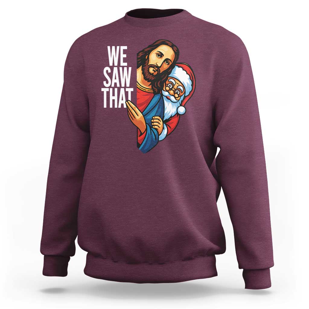 Funny Jesus Santa Meme Sweatshirt We Saw That Christmas - Wonder Print Shop