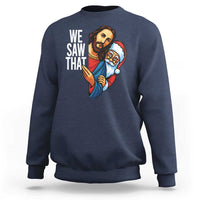 Funny Jesus Santa Meme Sweatshirt We Saw That Christmas - Wonder Print Shop