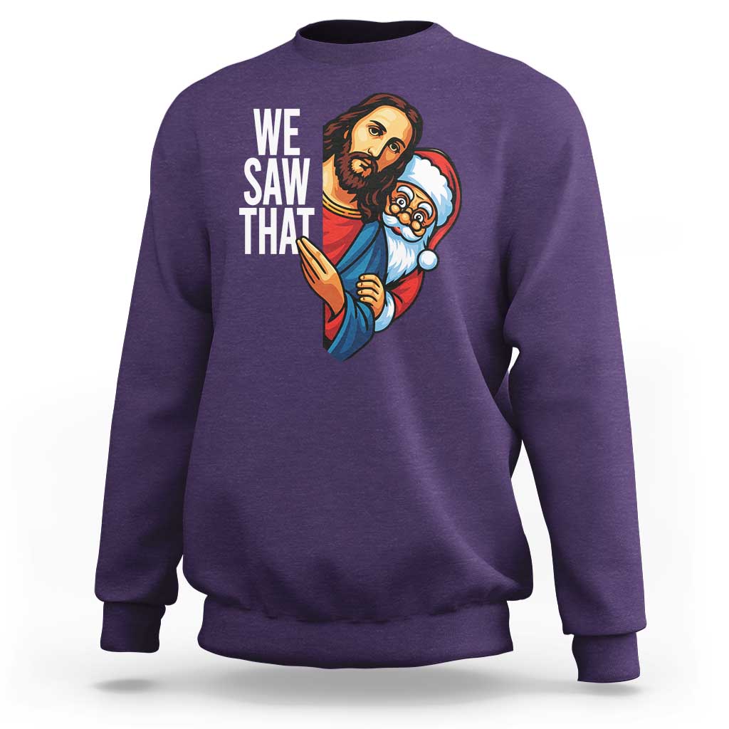 Funny Jesus Santa Meme Sweatshirt We Saw That Christmas - Wonder Print Shop