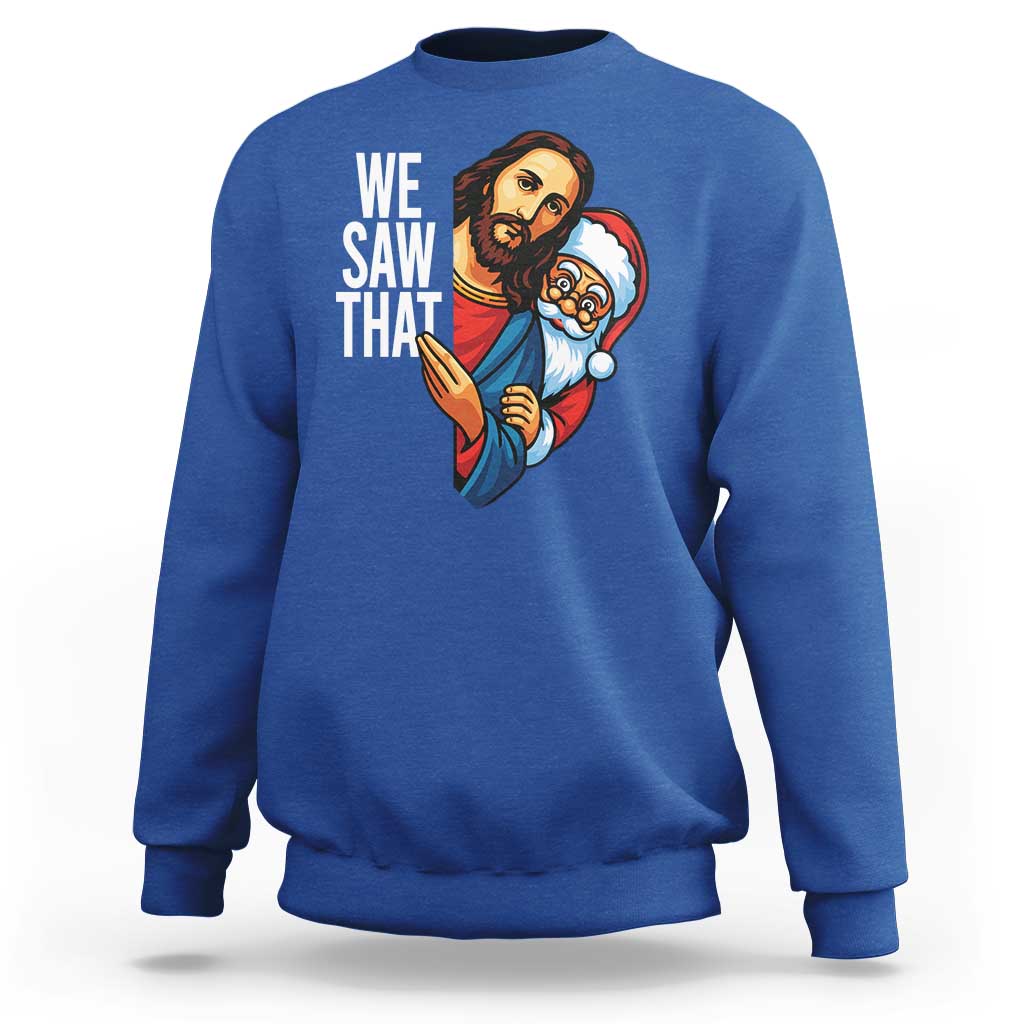 Funny Jesus Santa Meme Sweatshirt We Saw That Christmas - Wonder Print Shop