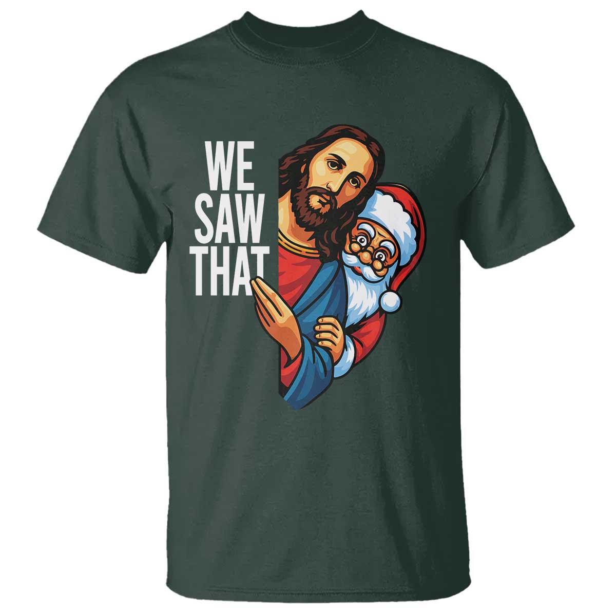 Funny Jesus Santa Meme T Shirt We Saw That Christmas - Wonder Print Shop