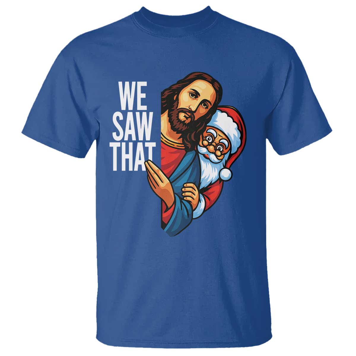 Funny Jesus Santa Meme T Shirt We Saw That Christmas - Wonder Print Shop