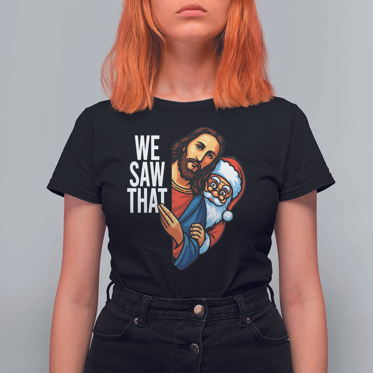 Funny Jesus Santa Meme T Shirt For Women We Saw That Christmas - Wonder Print Shop