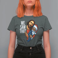 Funny Jesus Santa Meme T Shirt For Women We Saw That Christmas - Wonder Print Shop