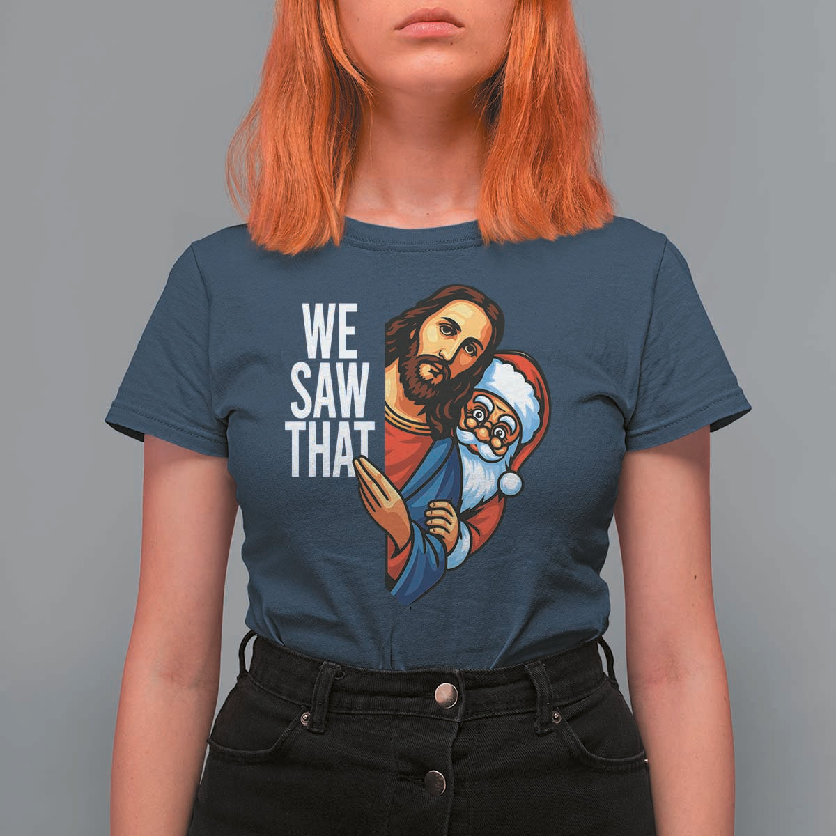 Funny Jesus Santa Meme T Shirt For Women We Saw That Christmas - Wonder Print Shop