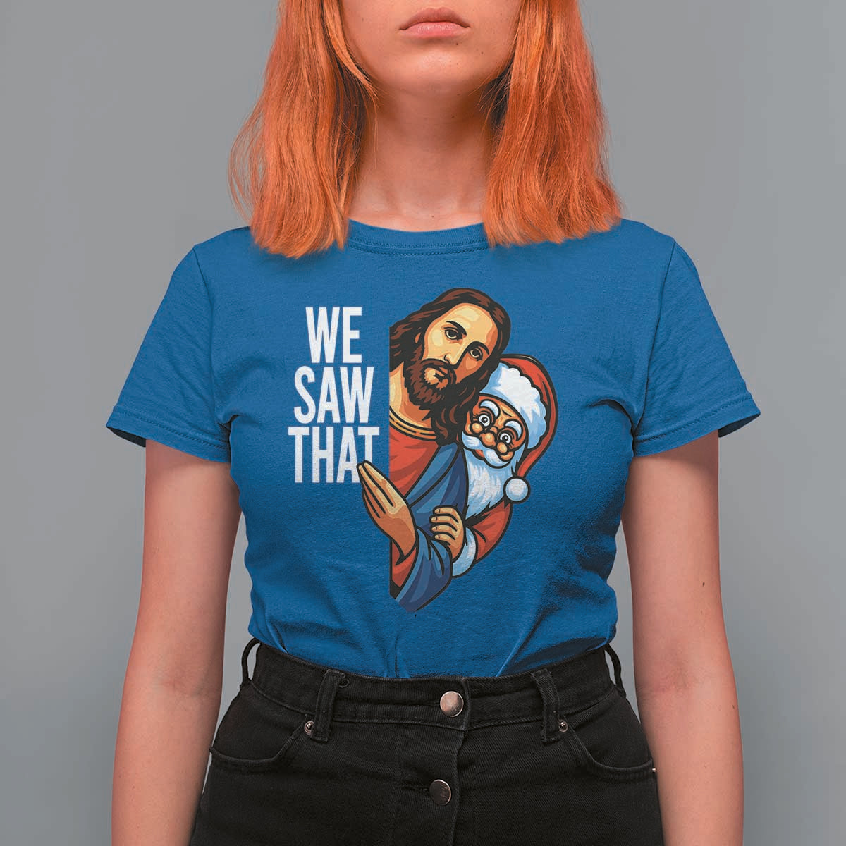 Funny Jesus Santa Meme T Shirt For Women We Saw That Christmas - Wonder Print Shop