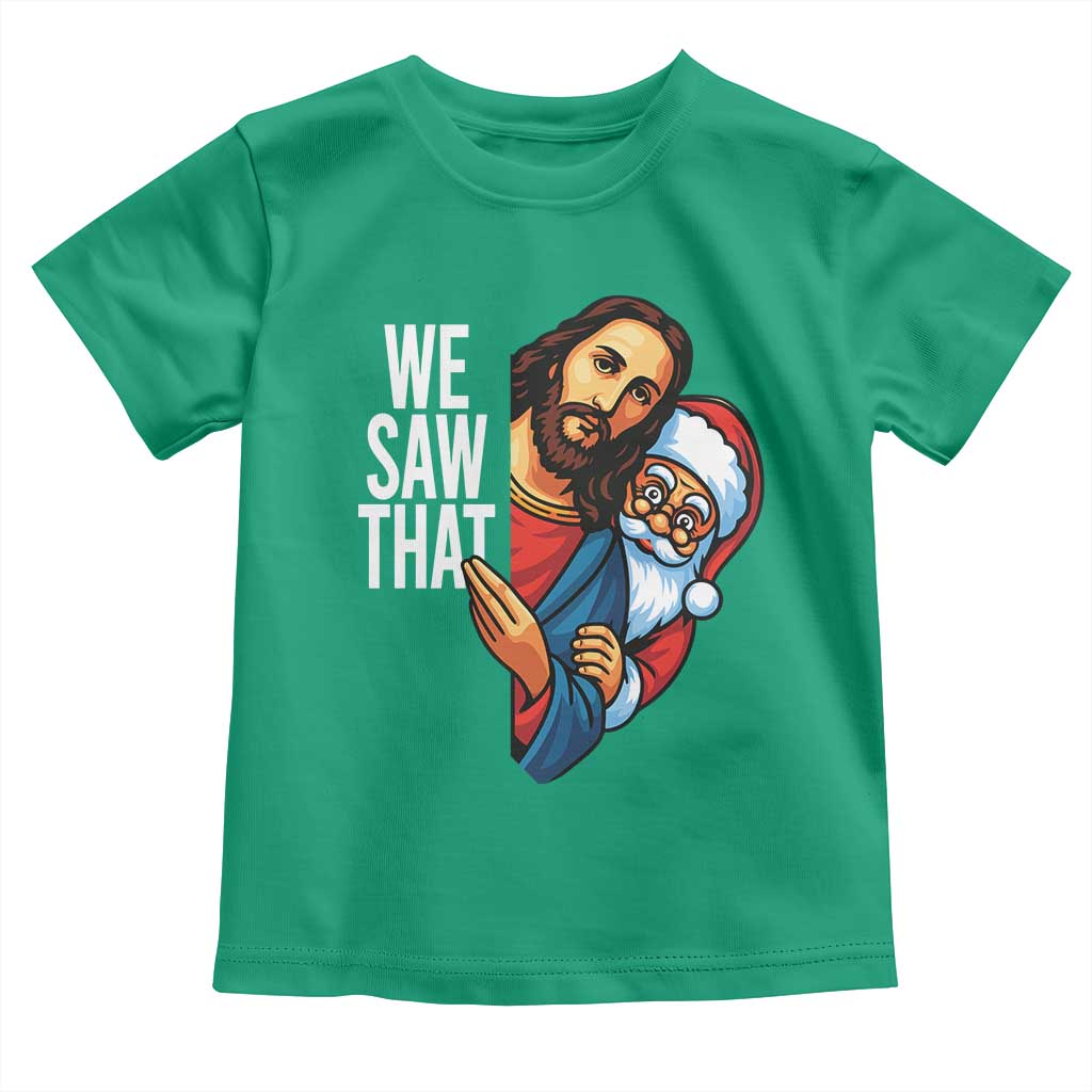 Funny Jesus Santa Meme Toddler T Shirt We Saw That Christmas - Wonder Print Shop