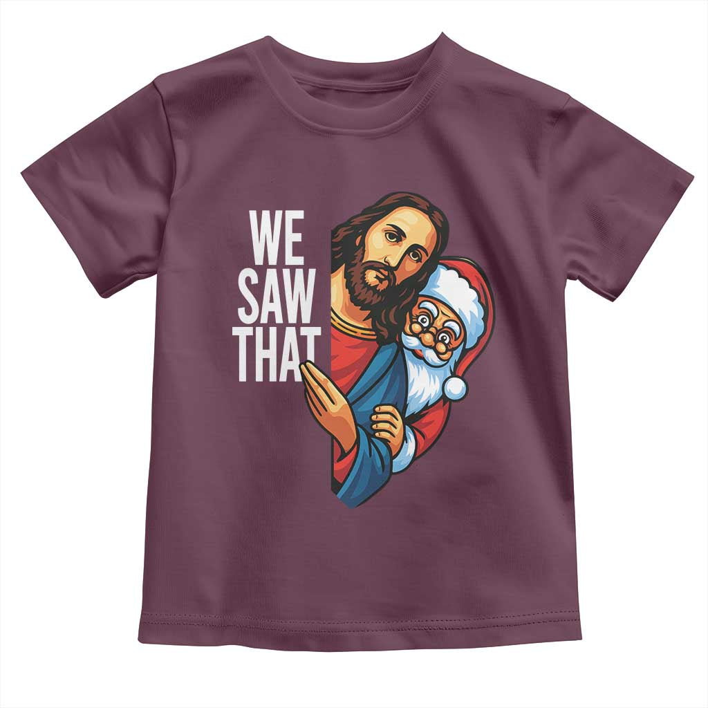 Funny Jesus Santa Meme Toddler T Shirt We Saw That Christmas - Wonder Print Shop