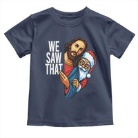 Funny Jesus Santa Meme Toddler T Shirt We Saw That Christmas - Wonder Print Shop