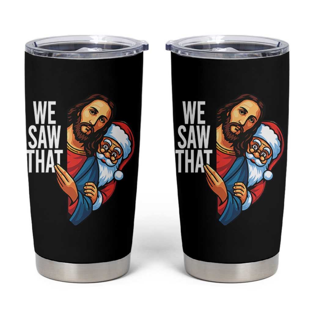 Funny Jesus Santa Meme Tumbler Cup We Saw That Christmas - Wonder Print Shop