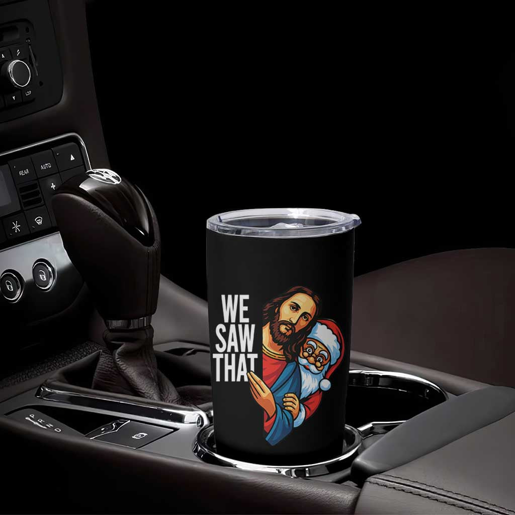 Funny Jesus Santa Meme Tumbler Cup We Saw That Christmas - Wonder Print Shop