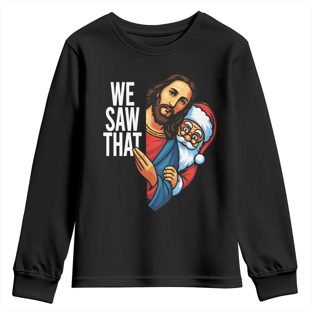 Funny Jesus Santa Meme Youth Sweatshirt We Saw That Christmas - Wonder Print Shop