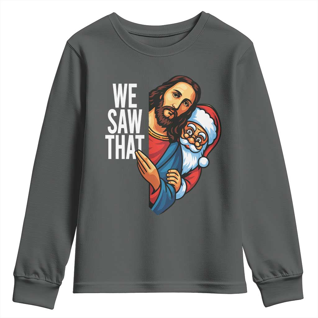 Funny Jesus Santa Meme Youth Sweatshirt We Saw That Christmas - Wonder Print Shop