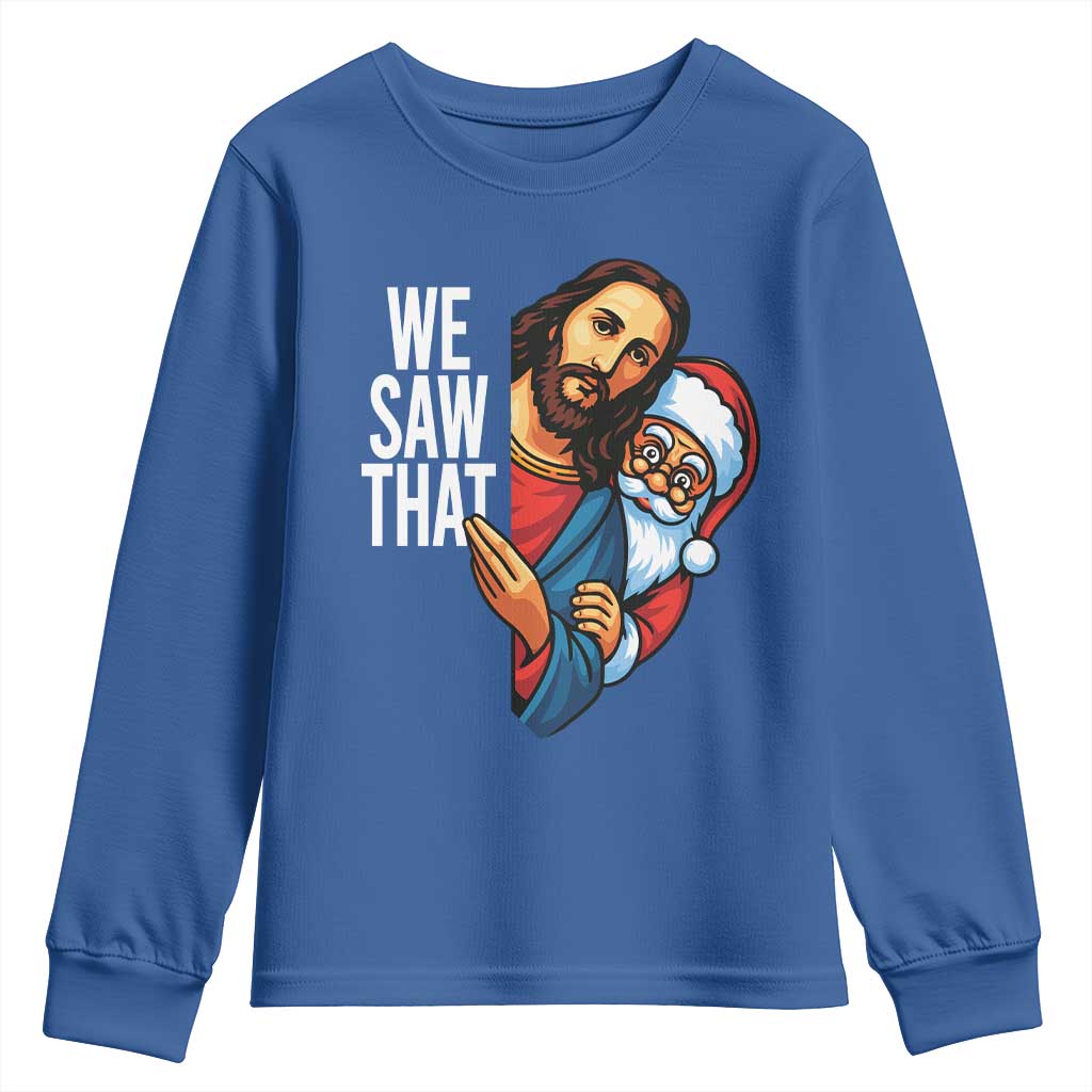 Funny Jesus Santa Meme Youth Sweatshirt We Saw That Christmas - Wonder Print Shop