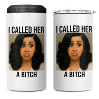 Funny Doll Face Meme 4 in 1 Can Cooler Tumbler I Called Her A Bitch