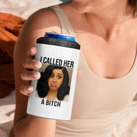 Funny Doll Face Meme 4 in 1 Can Cooler Tumbler I Called Her A Bitch