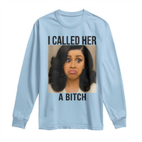Funny Doll Face Meme Long Sleeve Shirt I Called Her A Bitch - Wonder Print Shop