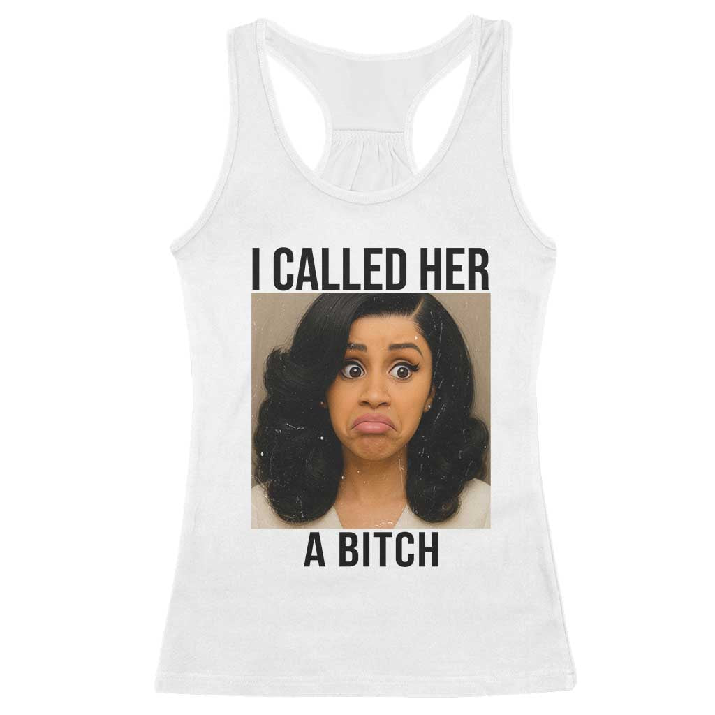 Funny Doll Face Meme Racerback Tank Top I Called Her A Bitch - Wonder Print Shop