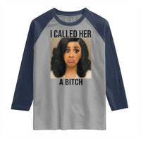 Funny Doll Face Meme Raglan Shirt I Called Her A Bitch - Wonder Print Shop