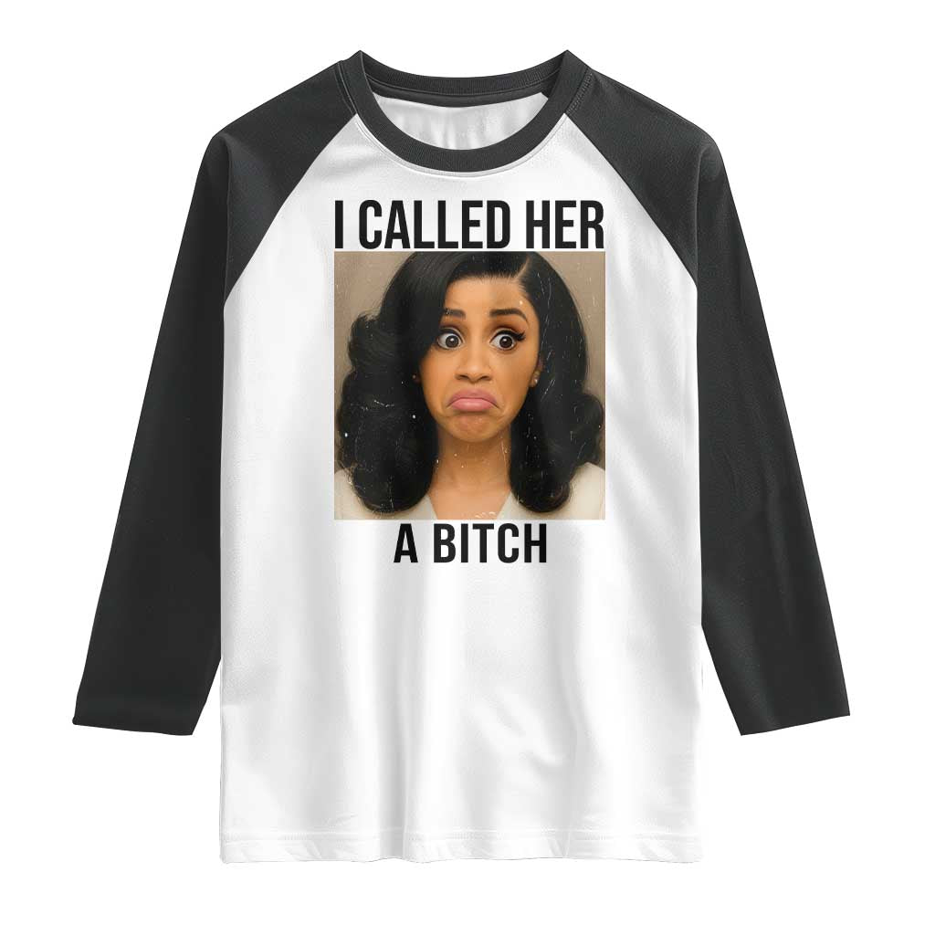 Funny Doll Face Meme Raglan Shirt I Called Her A Bitch - Wonder Print Shop
