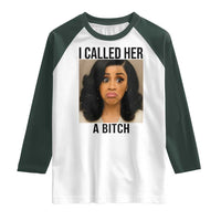 Funny Doll Face Meme Raglan Shirt I Called Her A Bitch - Wonder Print Shop