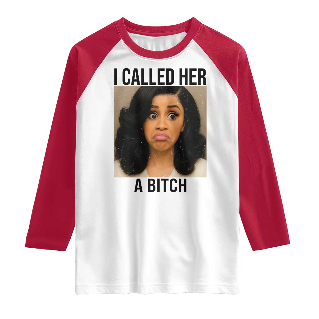 Funny Doll Face Meme Raglan Shirt I Called Her A Bitch - Wonder Print Shop