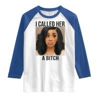 Funny Doll Face Meme Raglan Shirt I Called Her A Bitch - Wonder Print Shop