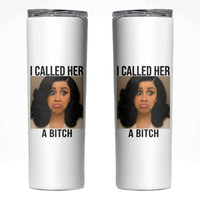 Funny Doll Face Meme Skinny Tumbler I Called Her A Bitch