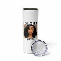 Funny Doll Face Meme Skinny Tumbler I Called Her A Bitch