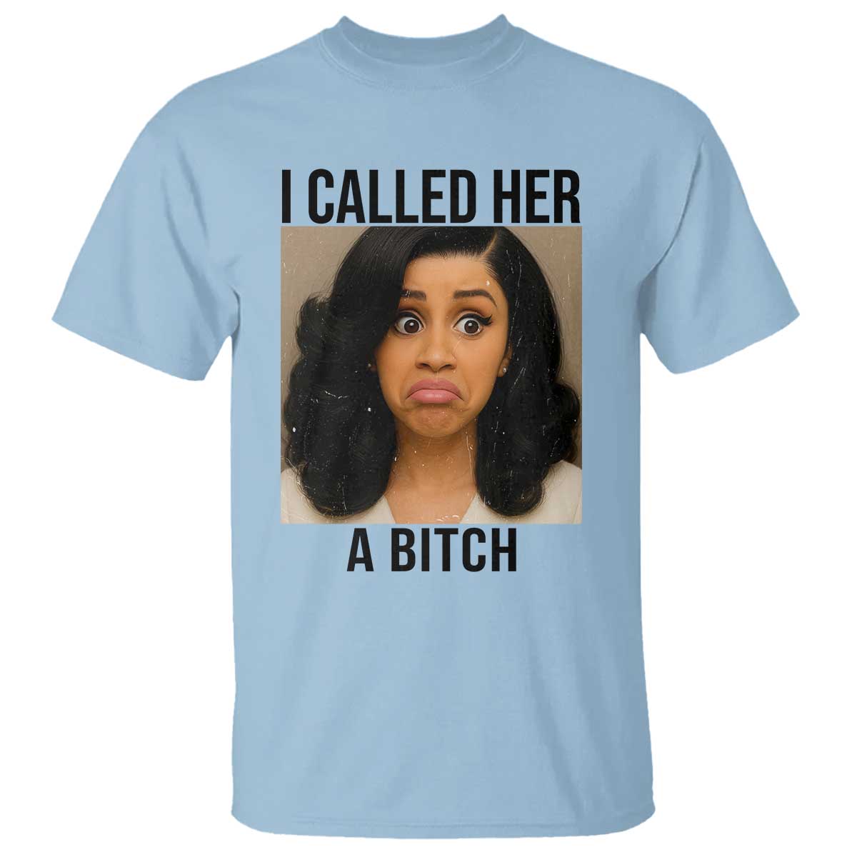 Funny Doll Face Meme T Shirt I Called Her A Bitch - Wonder Print Shop