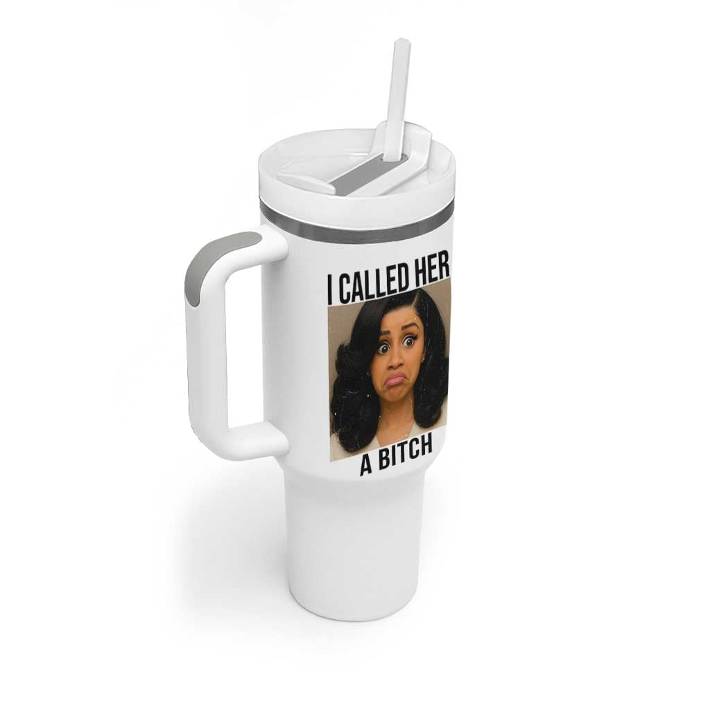 Funny Doll Face Meme Tumbler With Handle I Called Her A Bitch