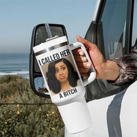 Funny Doll Face Meme Tumbler With Handle I Called Her A Bitch