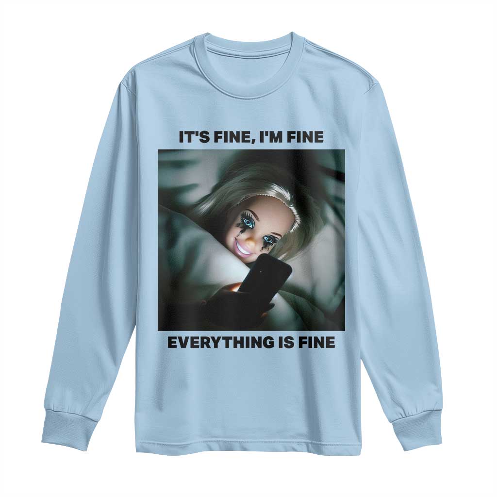 Funny Distressed Doll Face Meme Long Sleeve Shirt It Is Fine I Am Fine Everything Is Fine - Wonder Print Shop