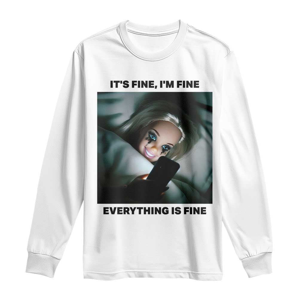 Funny Distressed Doll Face Meme Long Sleeve Shirt It Is Fine I Am Fine Everything Is Fine - Wonder Print Shop
