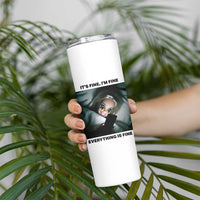 Funny Distressed Doll Face Meme Skinny Tumbler It Is Fine I Am Fine Everything Is Fine