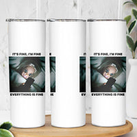 Funny Distressed Doll Face Meme Skinny Tumbler It Is Fine I Am Fine Everything Is Fine