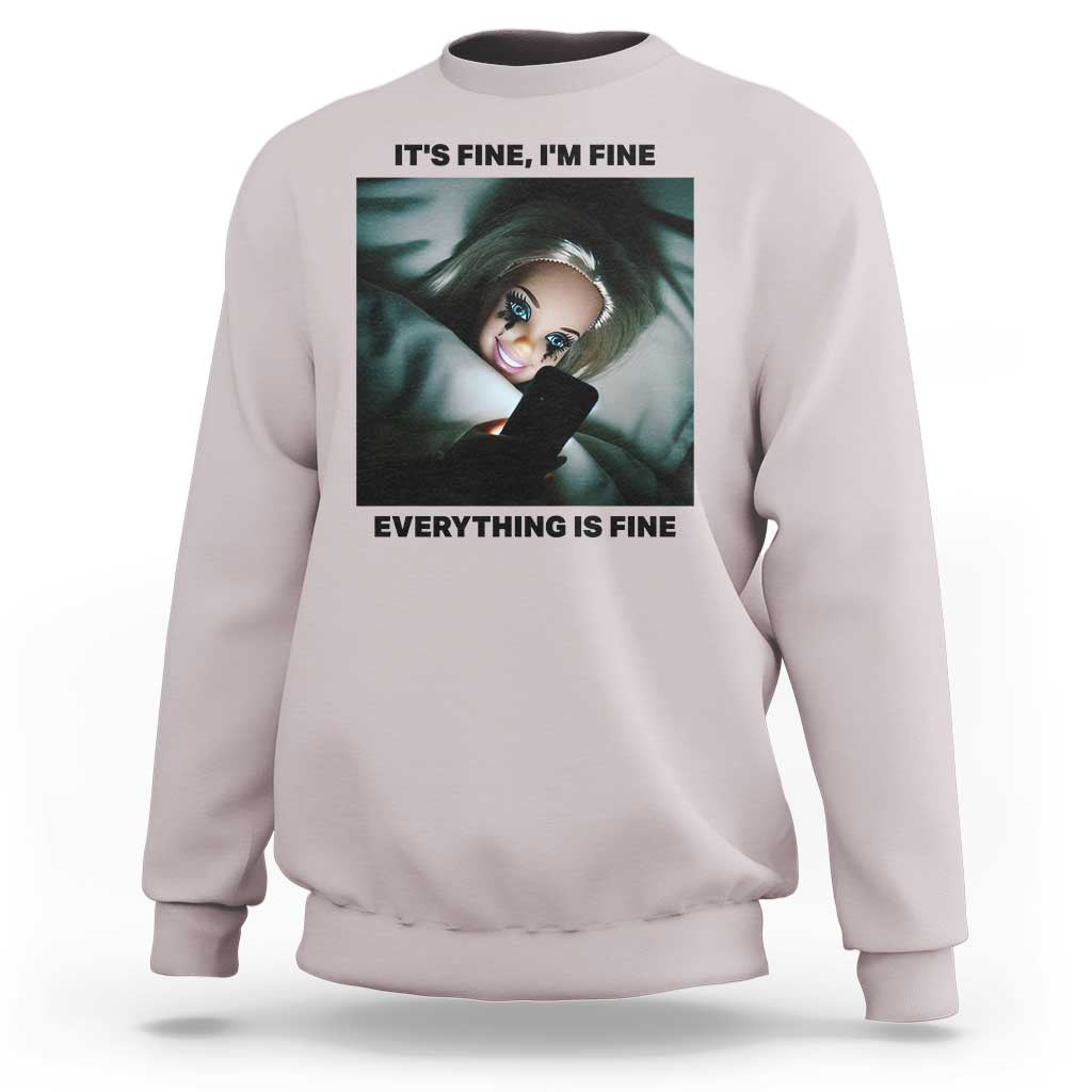 Funny Distressed Doll Face Meme Sweatshirt It Is Fine I Am Fine Everything Is Fine - Wonder Print Shop