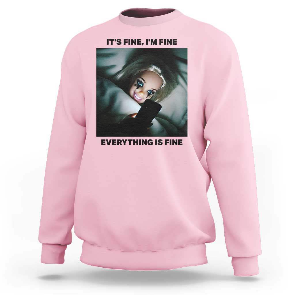 Funny Distressed Doll Face Meme Sweatshirt It Is Fine I Am Fine Everything Is Fine - Wonder Print Shop