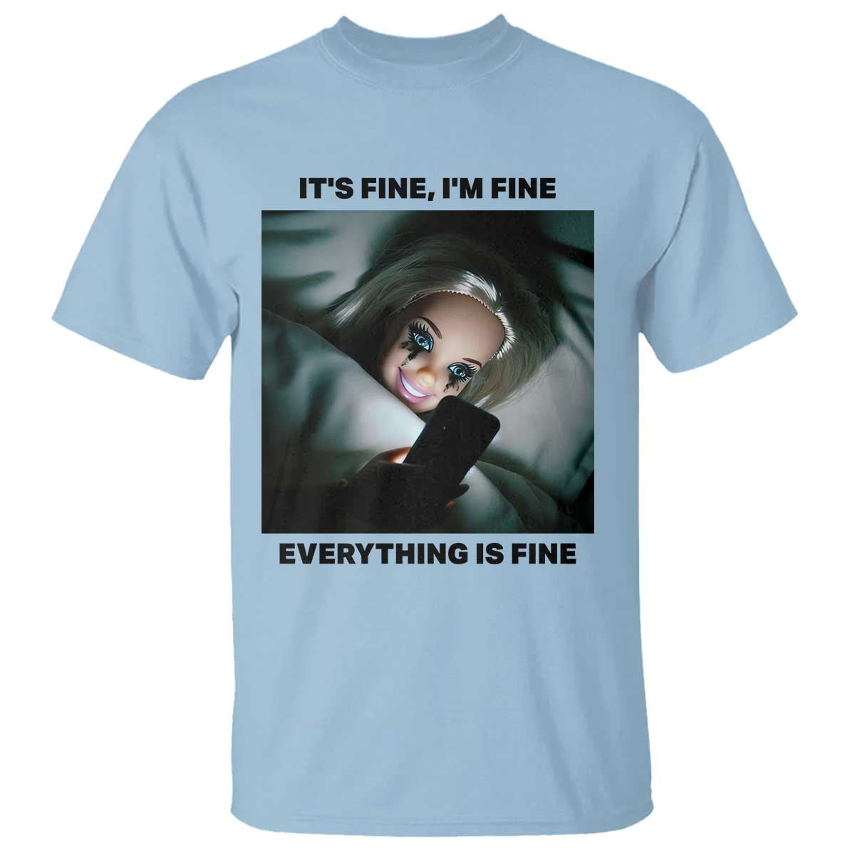 Funny Distressed Doll Face Meme T Shirt It Is Fine I Am Fine Everything Is Fine - Wonder Print Shop