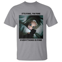 Funny Distressed Doll Face Meme T Shirt It Is Fine I Am Fine Everything Is Fine - Wonder Print Shop